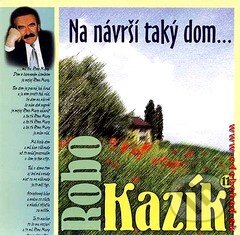 Robo Kazík: Na návrší taký dom - Robo Kazík, , 2002