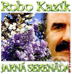 Robo Kazík: Jarná Serenáda - Robo Kazík, , 2000