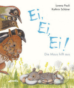 Ei, Ei, Ei! Die Maus hilft aus - Lorenz Pauli, Kathrin Schärer (ilustrátor) - kniha z kategorie Beletrie pro děti