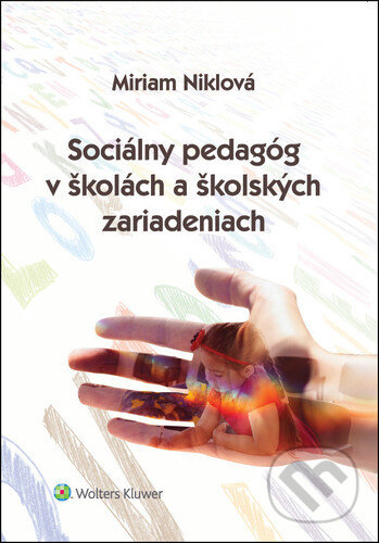 Sociálny pedagóg v školách a školských zariadeniach - Miriam Niklová, Wolters Kluwer, 2020