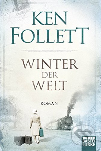 Winter der Welt - Ken Follett, Bastei Lübbe, 2014