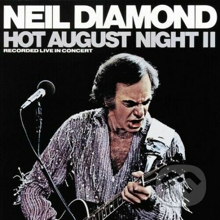 Neil Diamond: Hot August Night Ii LP - Neil Diamond, Universal Music, 2020