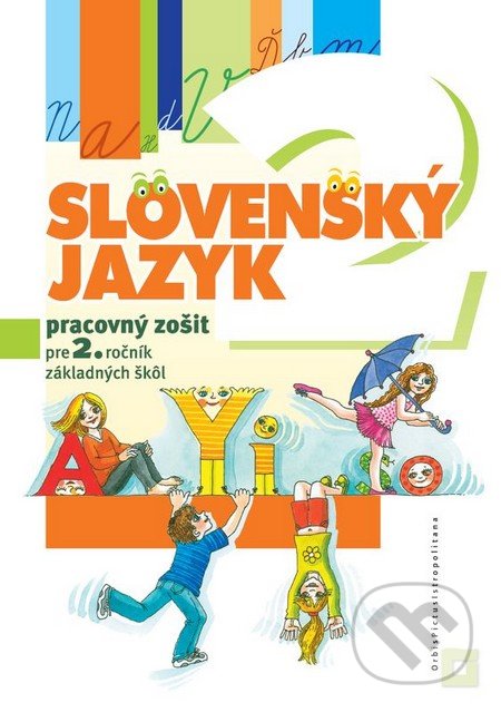 Slovenský jazyk pre 2. ročník základných škôl (pracovný zošit) - Kamila Štefeková, Romana Culková, Zuzana Stankovianska, Orbis Pictus Istropolitana