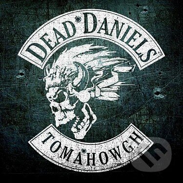 Dead Daniels: Tomahowgh - Dead Daniels, Supraphon, 2015