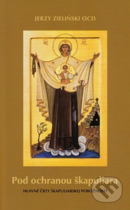 Pod ochranou škapuliara (Hlavné črty škapuliarskej pobožnosti) - kniha z kategorie Křesťanství