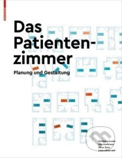 Das Patientenzimmer : Planung und Gestaltung - Wolfgang Sunder, Birkhäuser Actar, 2020