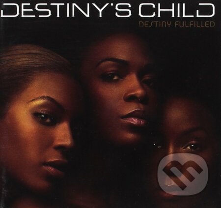 Destiny's Child: Destiny Fulfilled (CD) - Destiny's Child