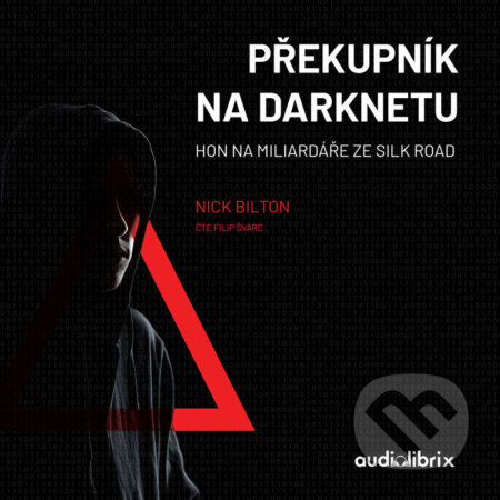 Překupník na darknetu - Nick Bilton, Audiolibrix, 2020