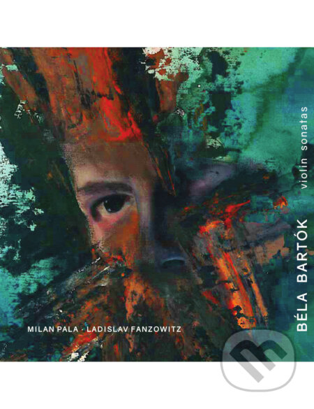 Milan Paľa, Ladislav Fanzowitz, Béla Bartók: Violin Sonatas - Milan Paľa, Ladislav Fanzowitz, Béla Bartók, , 2018