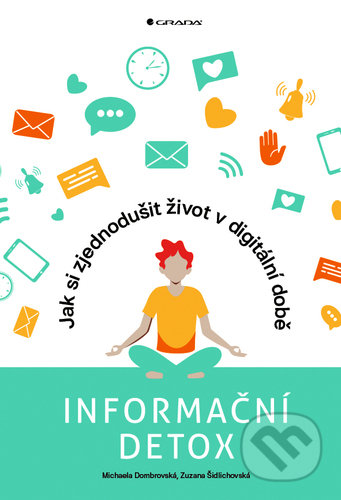 Informační detox - Michaela Dombrovská, Zuzana Šidlichovská, Grada, 2021