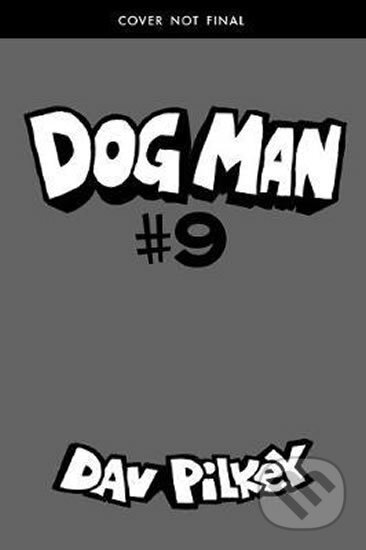 Dog Man 9: Grime and Punishment - Dav Pilkey, Scholastic, 2020