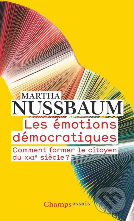 Les émotions démocratiques: Comment former le citoyen du XXIe siecle ? - C. Martha Nussbaumová, Flammarion, 2020