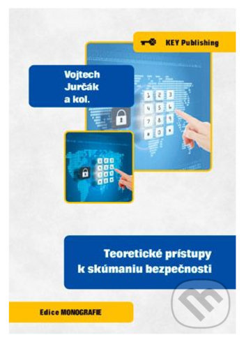 Teoretické prístupy k skúmaniu bezpečnosti - Vojtech Jurčák - kniha z kategorie Politologie a politika
