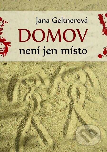 Domov není jen místo - Jana Geltnerová, E-knihy jedou