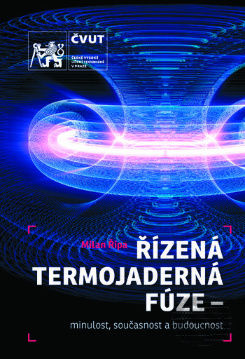 Termojaderná fúze - minulost, současnost a budoucnost - Milan Řípa, CVUT Praha, 2020
