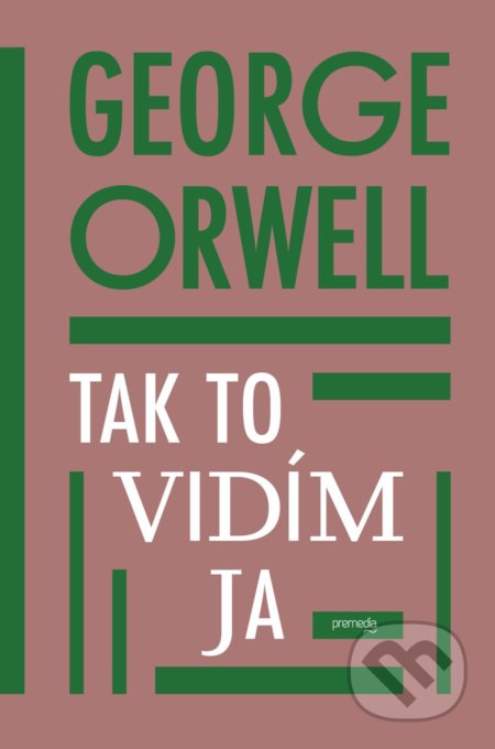 Tak to vidím ja - George Orwell - kniha z kategorie Společenská beletrie