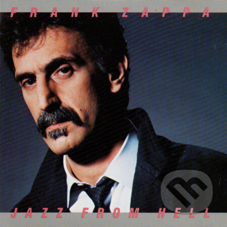 Frank Zappa: Jazz From Hell - Frank Zappa, Universal Music, 2012