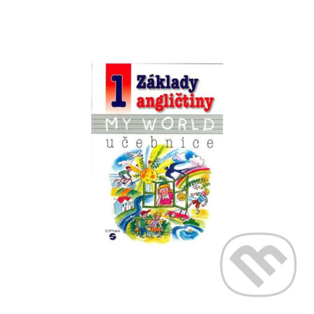 Základy angličtiny 1 - MY WORLD učebnice pro praktické ZŠ - Alena Klímová, Miroslava Jakešová (ilustrátor), Septima