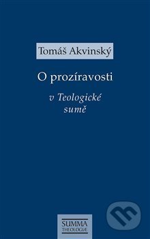 O prozíravosti v Teologické sumě - Tomáš Akvinský, Krystal OP, 2020