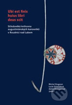 Ubi est finis huius libri deus scit - Michal Dragoun, Lucie Doležalová, Adéla Ebersonová, Scriptorium, 2015