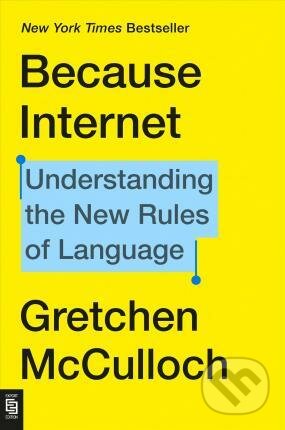 Because Internet - Gretchen Mcculloch, Penguin Books, 2020