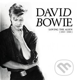 David Bowie: Loving The Alien (1983-1988) - David Bowie, Warner Music, 2018