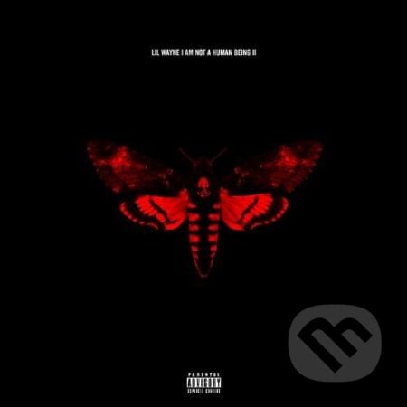 Lil Wayne: I am Not a Human Being II - Lil Wayne, Universal Music, 2013