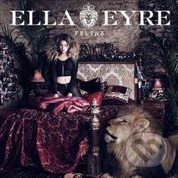 Ella Eyre: Feline - Ella Eyre, Universal Music, 2010