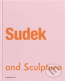 Sudek and Sculpture - Hana Buddeus, Ústav dějin umění Akademie věd, 2020
