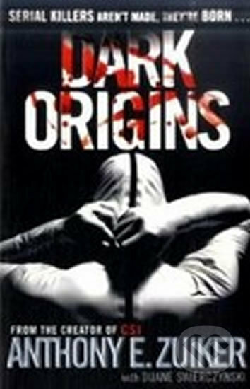 Dark Origins - Anthony E. Zuiker, Penguin Books, 2009
