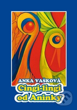 Cingi-lingi od Aninky - Anka Vašková, Vydavateľstvo Michala Vaška, 2010