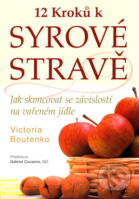 12 kroků k syrové stravě - Victoria Boutenko, Pragma, 2010