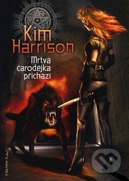Mrtvá čarodějka přichází - Kim Harrison, FANTOM Print, 2010