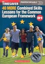 40 More Combined Skills Lessons for the Common European Framework - Lynda Edwards, Scholastic, 2005
