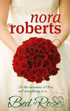 A Bed of Roses - Nora Roberts, Piatkus, 2010