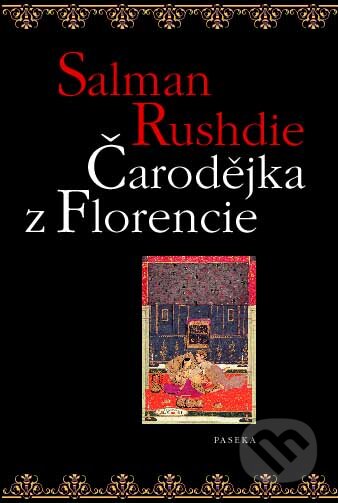 Čarodějka z Florencie - Salman Rushdie, Paseka, 2010