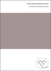 Zobecněná mikroekonomie - Jiří Hlaváček, Michal Hlaváček - kniha z kategorie Mikroekonomie