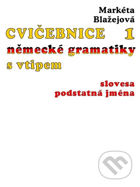 Cvičebnice německé gramatiky s vtipem I - Markéta Blažejová, Nakladatelství Viking, 2021