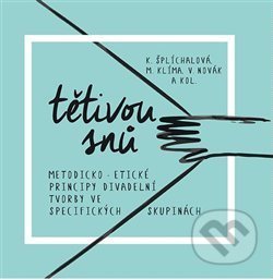Tětivou snů (Metodicko-etické principy divadelní tvorby ve specifických skupinách) - kniha z kategorie Divadlo