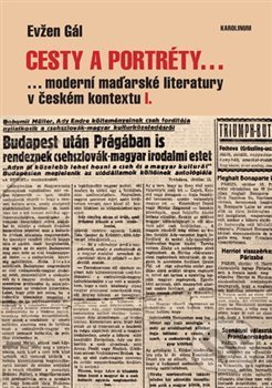 Cesty a portréty... (...moderní maďarské literatury v českém kontextu I.) - kniha z kategorie Humanitní a společenské vědy