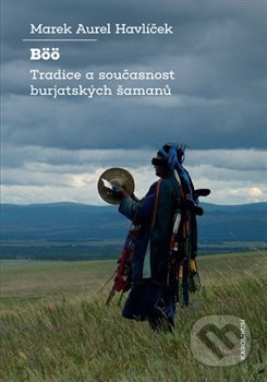 Böö: tradice a současnost burjatských šamanů - Marek Aurel Havlíček - kniha z kategorie Magie a okultismus