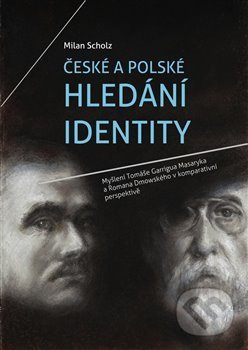 České a polské hledání identity - Milan Scholz, Masarykův ústav AV ČR, 2021