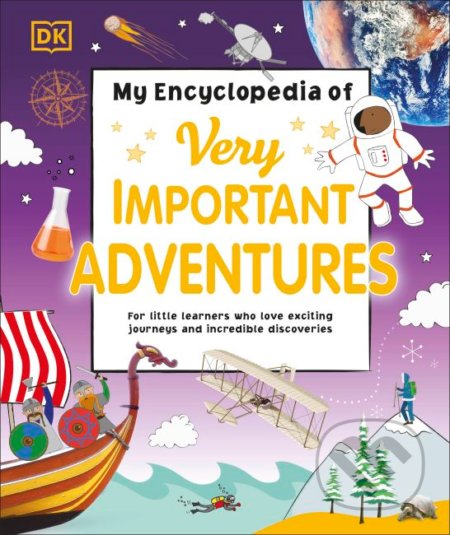 My Encyclopedia of Very Important Adventures, Dorling Kindersley, 2020