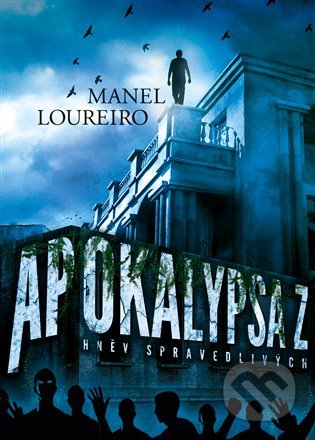 Apokalypsa Z: Hněv spravedlivých - Manel Loureiro, Argo, 2022