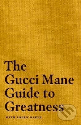 The Gucci Mane Guide to Greatness - Gucci Mane, Simon & Schuster, 2020