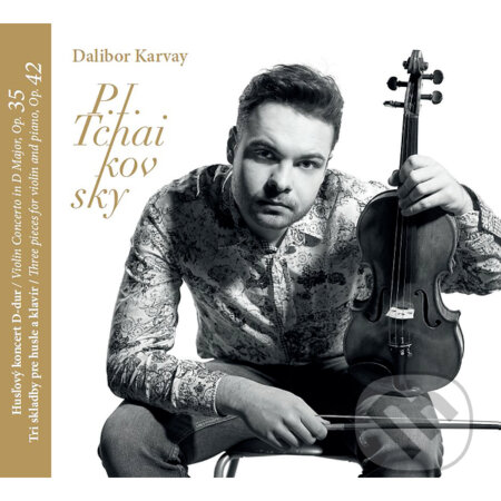 Dalibor Karvay: P. I. Tchaikovsky - Dalibor Karvay, Hudobné albumy, 2016
