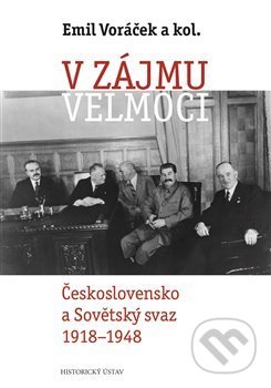 V zájmu velmoci - Emil Voráček, Historický ústav AV ČR, 2021