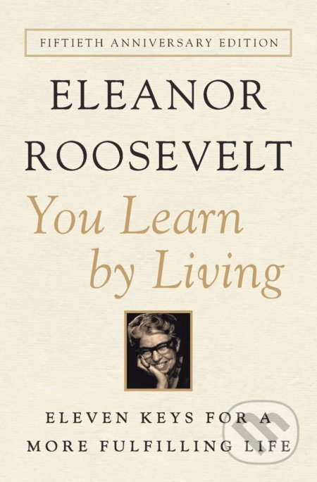 You Learn by Living - Eleanor Roosevelt, Harper Perennial, 2012