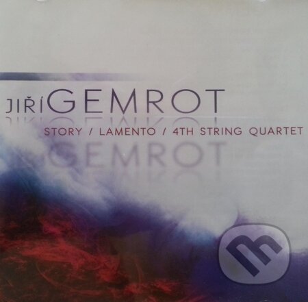 Hudební CD: Jiří Gemrot: Story, Lamento, 4th String Quartet (Hudobné albumy). Hudobné albumy, 2019