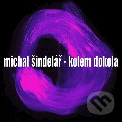 Michal Šindelář: Kolem Dokola - Michal Šindelář, Hudobné albumy, 2019